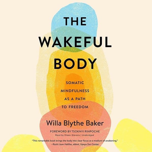 The Wakeful Body: Somatic Mindfulness as a Path to Freedom resource image